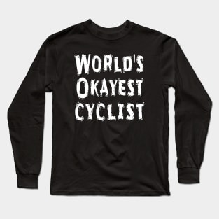 World's Okayest cyclist Long Sleeve T-Shirt